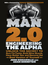 Man 2.0 (eBook): Engineering the Alpha: Unlock the Secret to Burn Fat Faster, Build More Muscle, Have Better Sex and Become the Best Version of Yourself